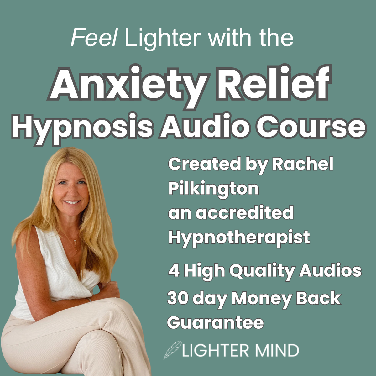 Promotional graphic for an 'Anxiety Relief Hypnosis Audio Course' featuring a smiling blonde woman on the left and white text on a muted teal-green background. The text highlights that the course is created by Rachel Pilkington, an accredited hypnotherapist, and includes 4 high-quality audios with a 30-day money-back guarantee.