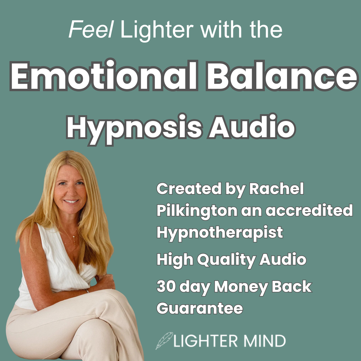 Promotional graphic for an audio program titled 'Feel Lighter with the Emotional Balance Hypnosis Audio' on a muted teal background. A smiling blonde woman in a white sleeveless top and light pants sits on the lower left, while white text on the right lists features: created by Rachel Pilkington, an accredited hypnotherapist, high quality audio, and a 30-day money back guarantee.