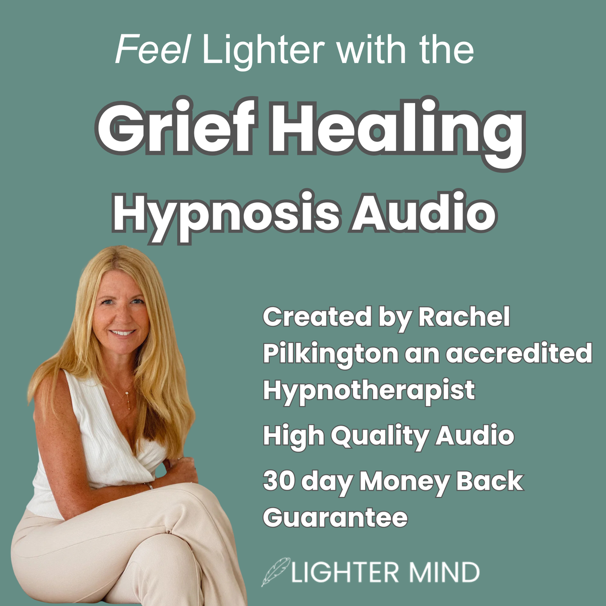 Promotional graphic for 'Grief Healing Hypnosis Audio' by Rachel Pilkington, featuring a blonde woman in a white top and beige pants seated on the left, set against a muted teal background with white text and the 'Lighter Mind' logo at the bottom.