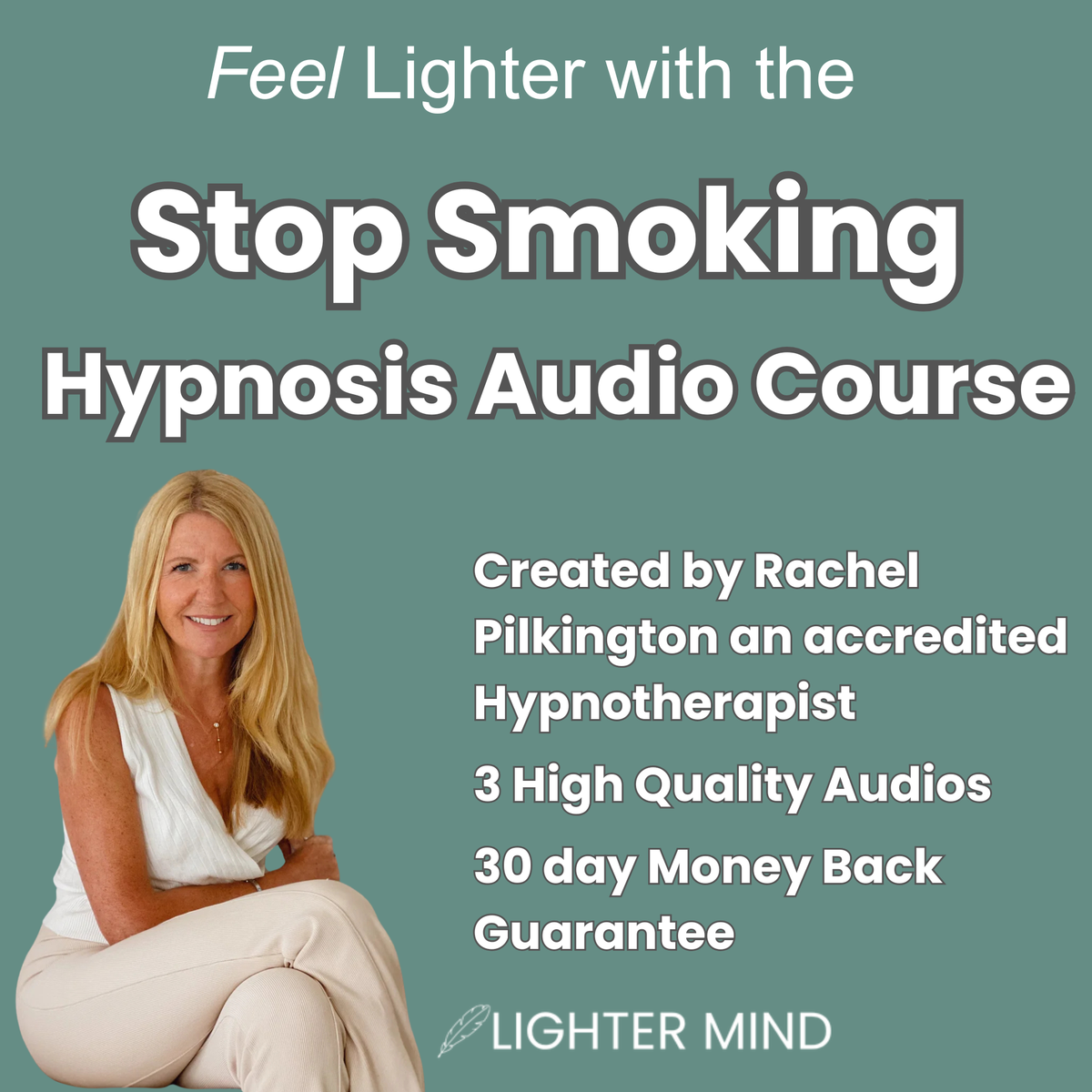 Promotional graphic for the Stop Smoking Hypnosis Audio Course, featuring a smiling blonde woman in a white sleeveless top and cream pants seated on the lower left. The background is a muted teal-green, with large white and gray text reading 'Feel Lighter with the Stop Smoking Hypnosis Audio Course' and smaller text listing creator Rachel Pilkington, accredited hypnotherapist status, three high quality audios, and a 30 day money back guarantee.